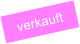 verkauft