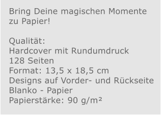 Bring Deine magischen Momente zu Papier!  Qualität: Hardcover mit Rundumdruck 128 Seiten Format: 13,5 x 18,5 cm Designs auf Vorder- und Rückseite Blanko - Papier Papierstärke: 90 g/m²