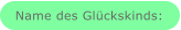 Name des Glückskinds: