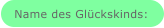 Name des Glückskinds: