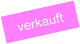 verkauft