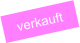 verkauft